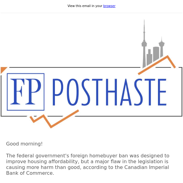 Posthaste: 'The damage is real' — Foreign homebuyer ban causing upheaval in real estate industry