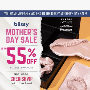 RE: Blissy Your early access Mother's Day event  ❤️ up to 55% Off Everything! 🙌