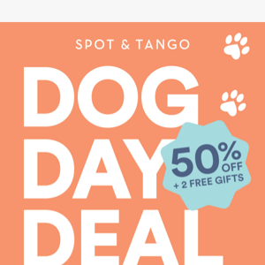 50% off for National Dog Day 🐶