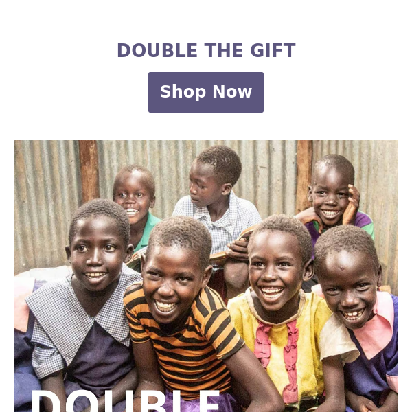 Double the gift this month