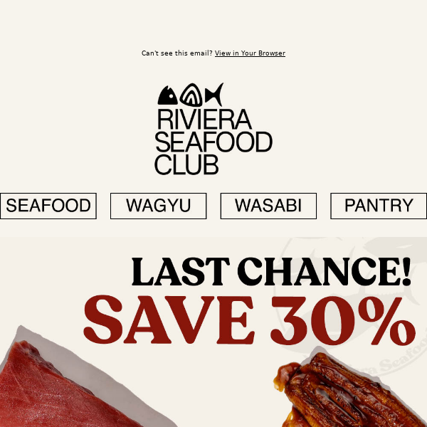 Hi Riviera Seafood Club, LAST CHANCE! Order NOW to SAVE 30% & Get Delivery THIS FRIDAY!