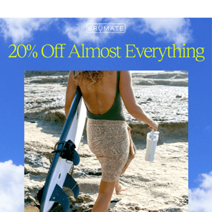 Take 20% Off Almost Everything ☀️
