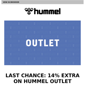 Last chance to SAVE BIG: 14% extra on everything outlet