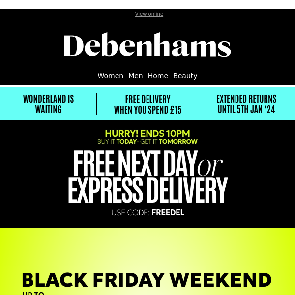 FREE Next Day delivery + up to 75% off this Black Friday ends MIDNIGHT Debenhams