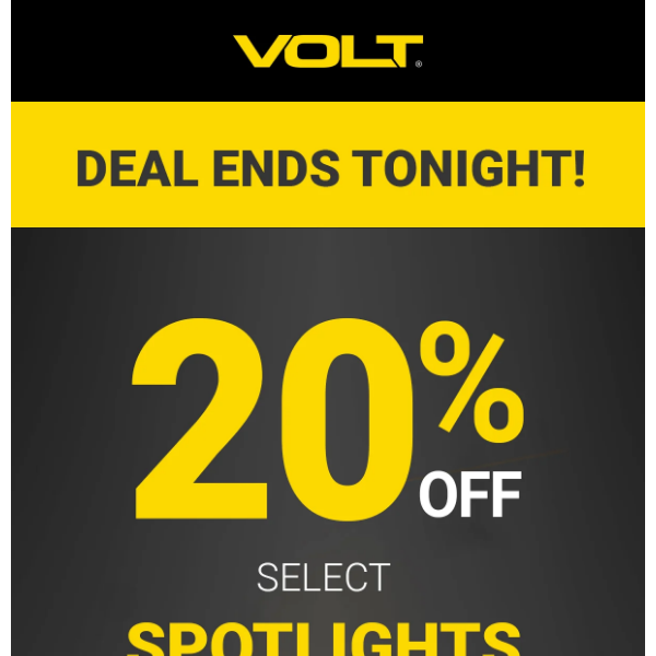 Deal Ends Tonight: 20% Off Select Spotlights Ends Tonight