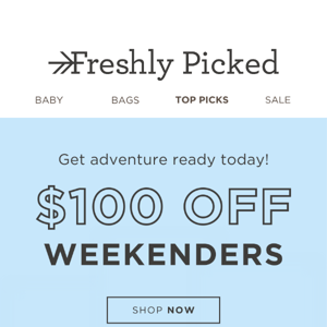 Travel Fresh! Get $100 Off Weekenders!