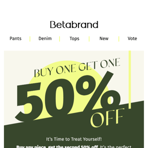 BUY ONE GET ONE 50% OFF!