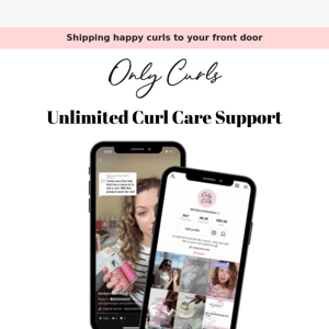 Access Unlimited Curl Care Advice!