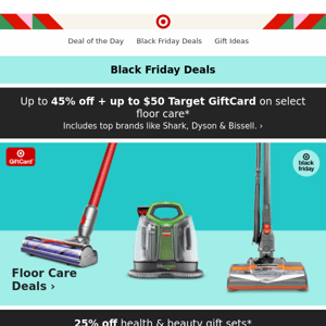 Black Friday floor care deals! Clean up with up to 45% off.