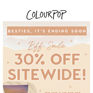 BFF 30% OFF sale is almost over! 🕒