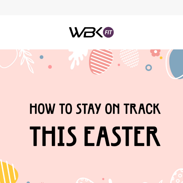 4 tips to stay on track this Easter! 🐰