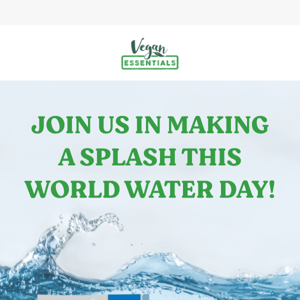 Celebrate World Water Day with Eco-Friendly Choices!