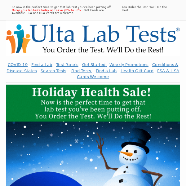 You can save big on all lab tests during our Holiday Wellness Sale. Get 20% to 50% off the regular price – and that’s on top of our already low prices