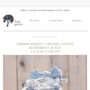 SET YOUR CLOCKS! Farmers Market | Organic Cotton RETIREMENT LAUNCH