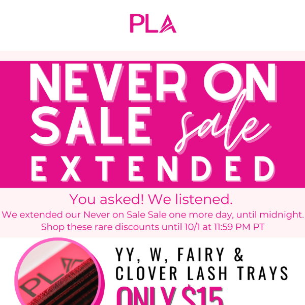 We extended our sale, just for YOU!