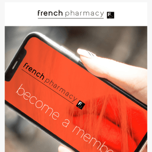 FrenchPharmacy Members save 15% on every Purchases!