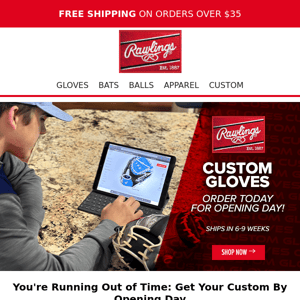 Your Custom Glove Can Be Here By Opening Day