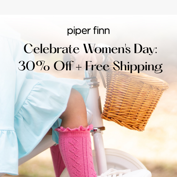 30% + Free Shipping For Women’s Day Sale