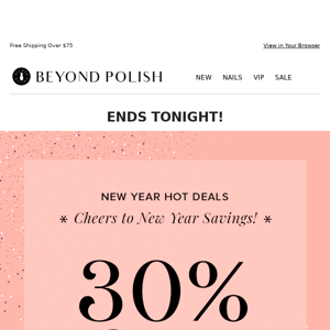 ⏰ Hey Beyond Polish, say goodbye to your New Year HOT Deal!