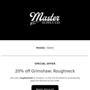 Master Supply Co   Limited time 20% off Grimshaw: Roughneck-Available Now!