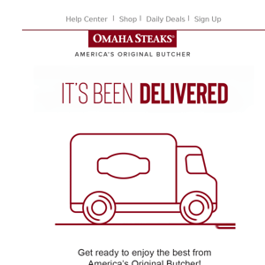 Your Omaha Steaks Gift Has Arrived!