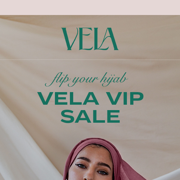 VELA VIP Sale is now on!!