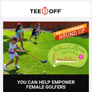 Round up your next tee time to support Latina Golfers Association