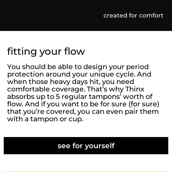 Designed for your unique flow