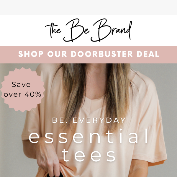 $20 Be Everyday Essential Tees! Save over 40%!