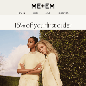 Welcome to ME+EM + 15% off your first order