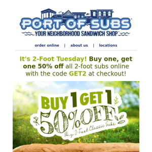 It's 2-Foot Tuesday! Buy one, get one 50% off online!