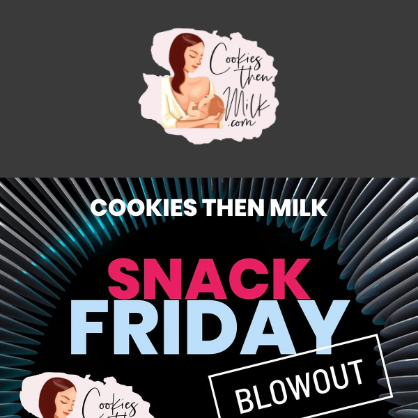 Snack Friday is around the corner! Get ready to shop for Cookies, Then Milk lactation products