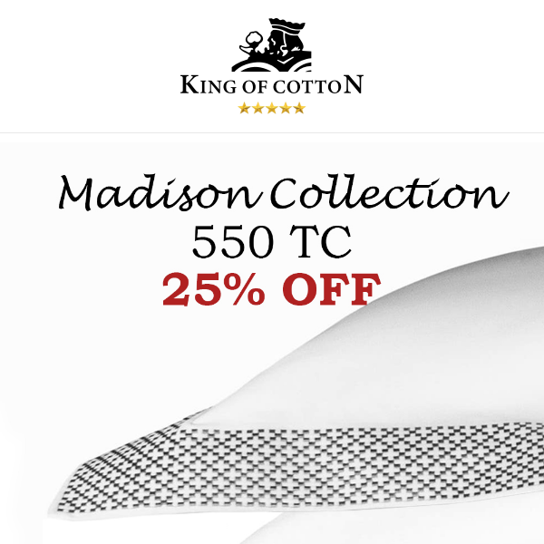 Get stylish with Madison Collection, now 25% off!