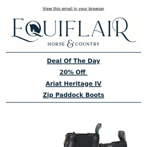 Deal of The Day - 20% Off Ariat IV Zip Paddock Boots!