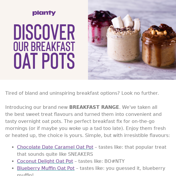 Oat my goodness – 25% off our new breakfasts!