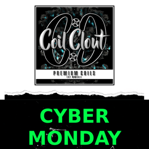 Coil Clout: CYBER MONDAY SALE! Now up to 72% off EVERYTHING!