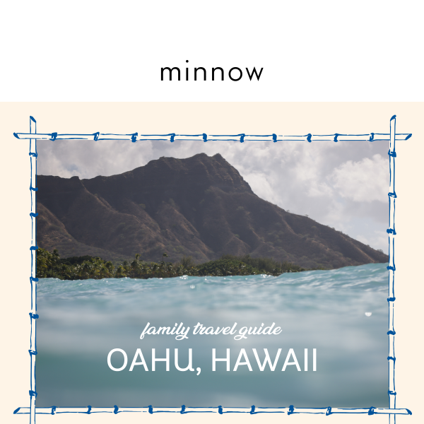 aloha! our family travel guide to oahu awaits ☀️