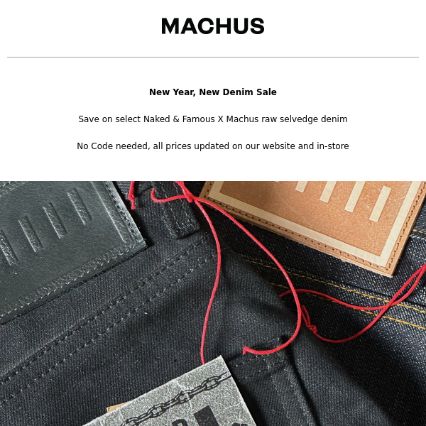MACHUS, ITS A NEW YEAR, TIME FOR SOME NEW DENIM