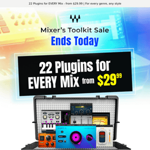 Mixer’s Toolkit Sale 🙌 Ends Today