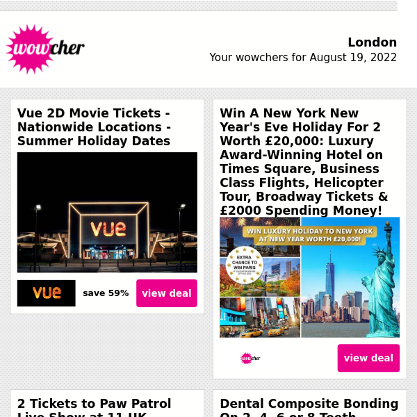 2 Vue Movie Tickets £9 | Win A Luxury New York NYE Holiday! | Paw Patrol Live Arena Ticket For 2 £29 | Dental Composite Bonding On 2 Teeth £249 | Microsoft Office Home & Student 2019 £24.99