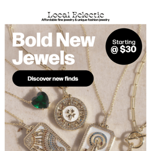 Bold new jewels starting @ $30