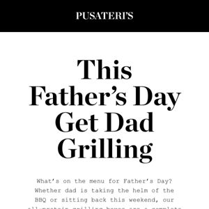 This Father’s Day Get Dad Grilling