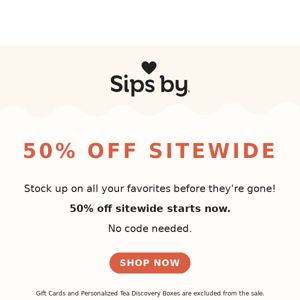 50% OFF SITEWIDE STARTS NOW