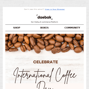 Daebak Box, happy Int'l Coffee Day! ☕