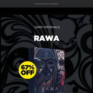 🕦 FINAL CALL: 67% Off RAWA by Dark Intervals