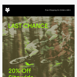 LAST CHANCE - 20% Sitewide Ends Today