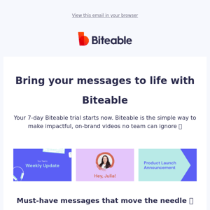 Your Biteable trial starts now 🥳