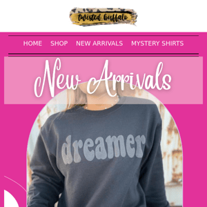 We Are Dreaming Of New Arrivals