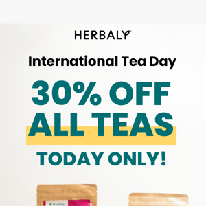 Sip, Save, and Score Gifts! 30% Off for International Tea Day + Up to 4 Free Gifts for You!