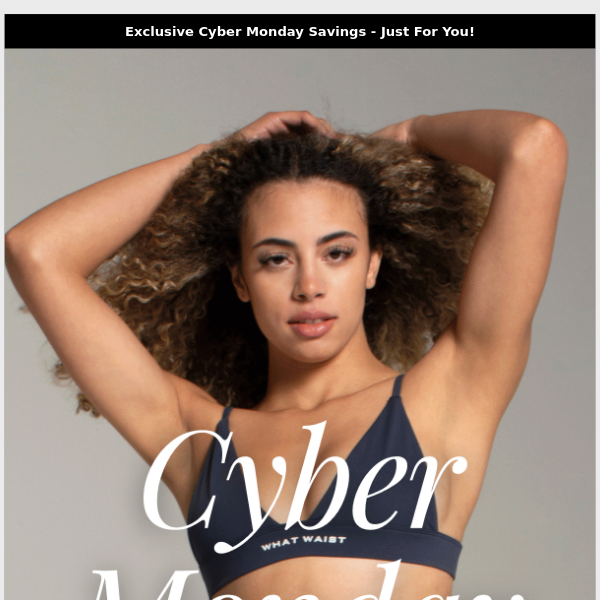 Exclusive Cyber Monday Savings - Just For You!